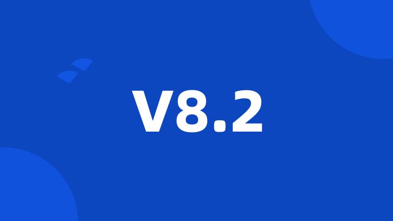 V8.2