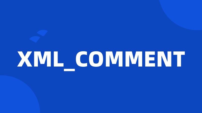 XML_COMMENT