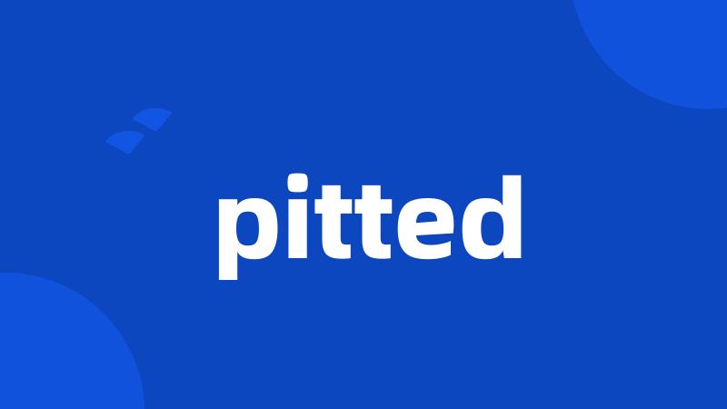 pitted