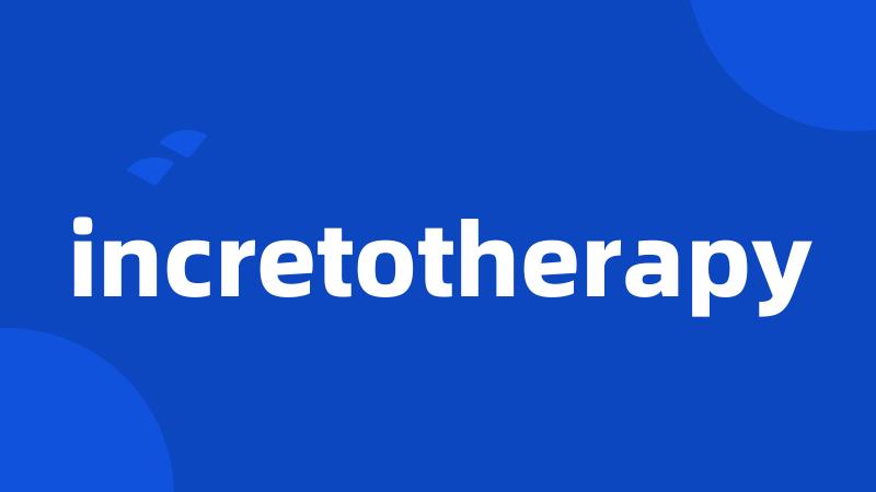 incretotherapy