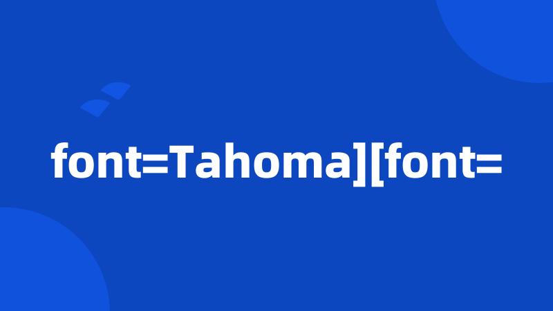 font=Tahoma][font=