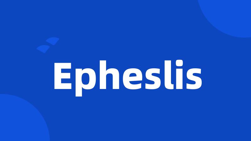 Epheslis