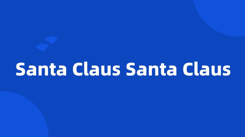 Santa Claus Santa Claus