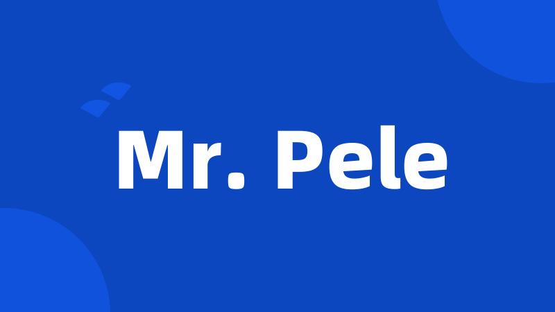 Mr. Pele