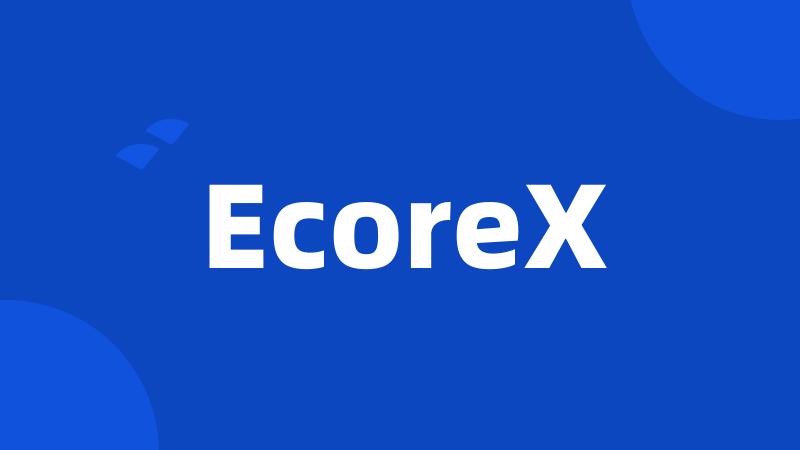 EcoreX