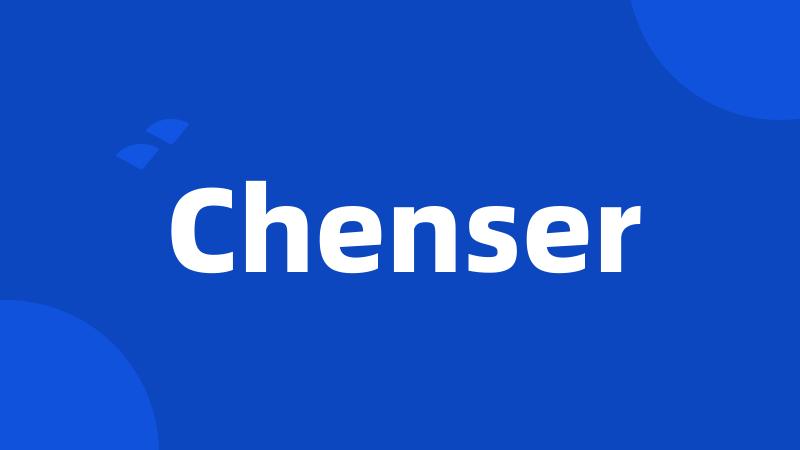 Chenser