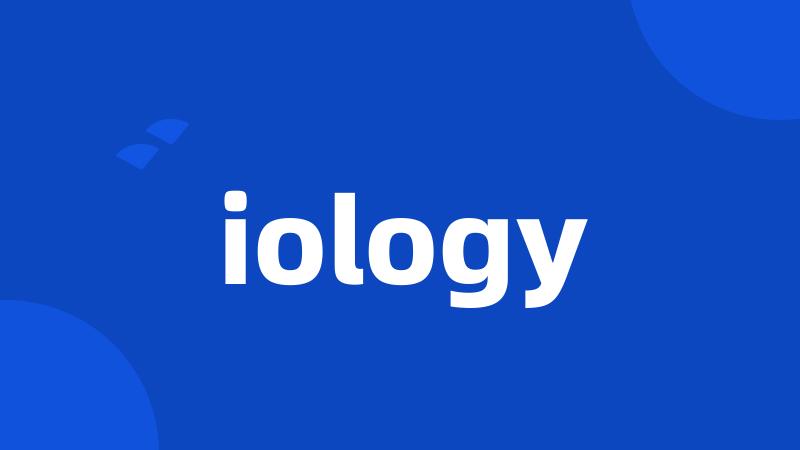 iology