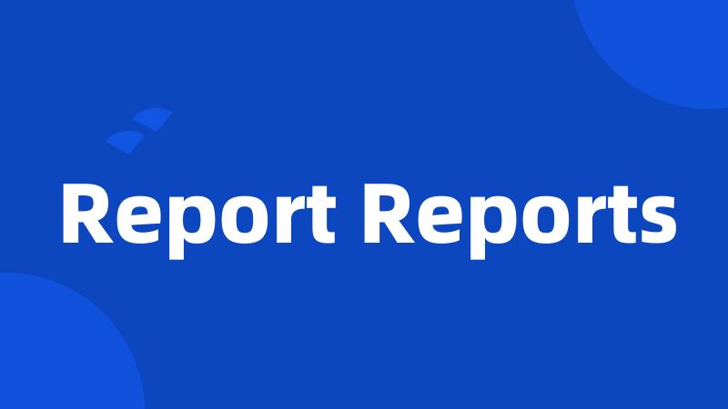 Report Reports