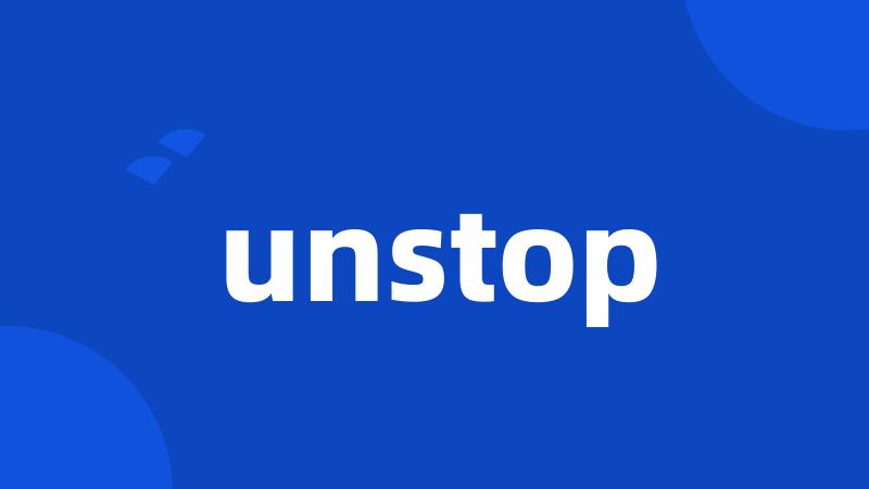 unstop