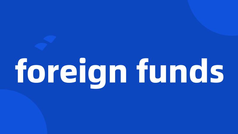 foreign funds
