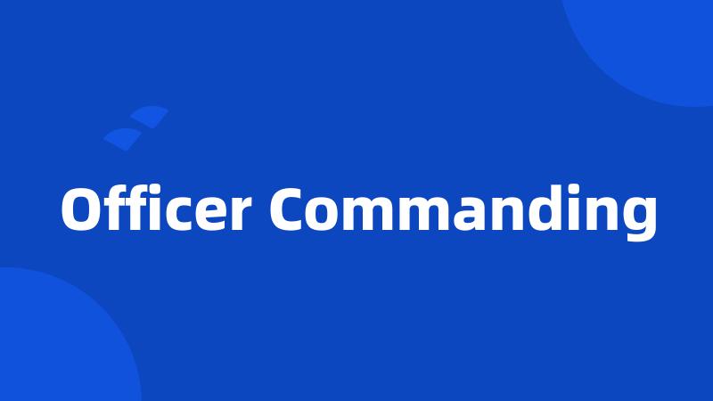 Officer Commanding