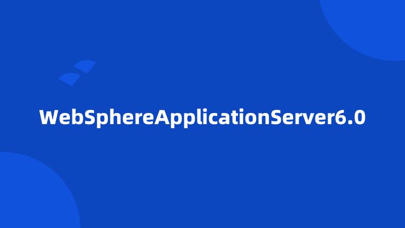 WebSphereApplicationServer6.0
