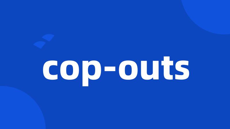 cop-outs
