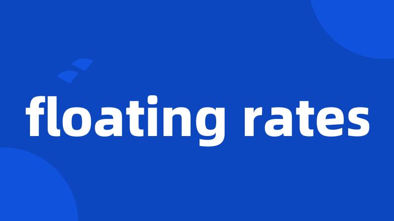 floating rates