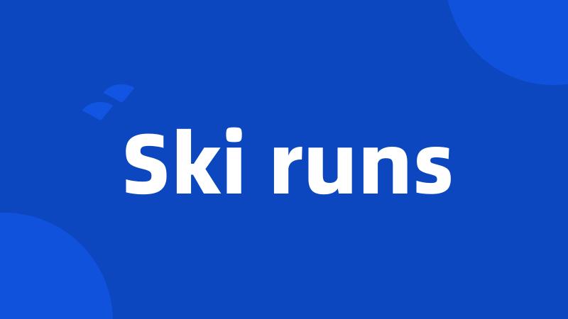 Ski runs