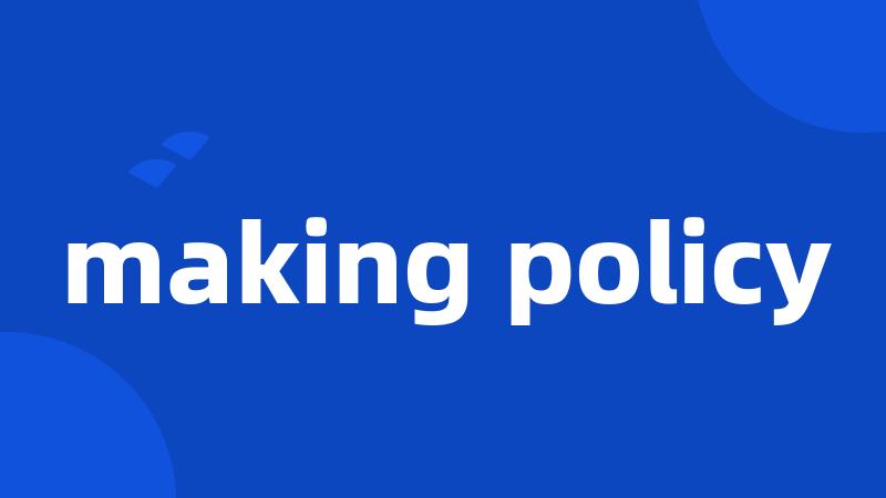 making policy