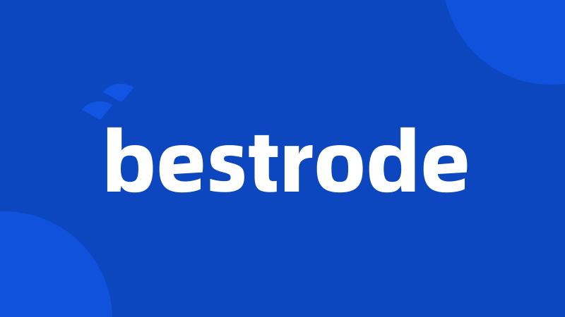 bestrode