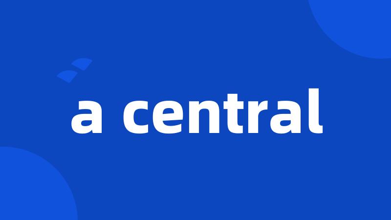 a central