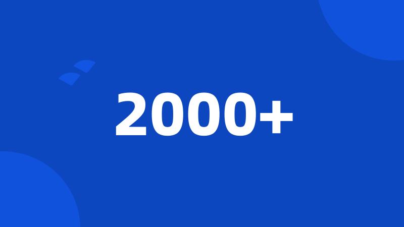 2000+