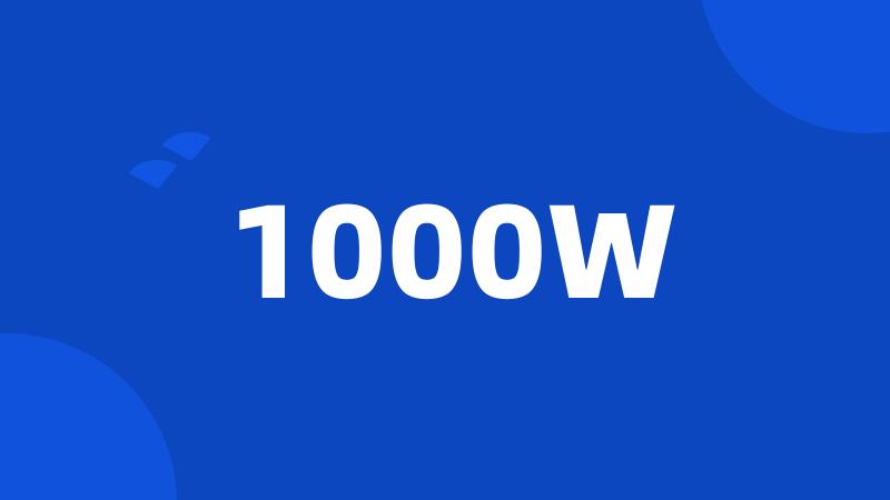 1000W