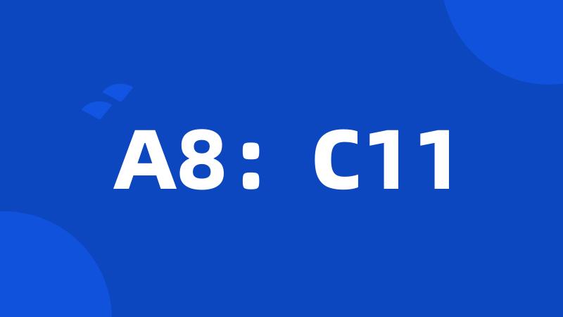 A8：C11
