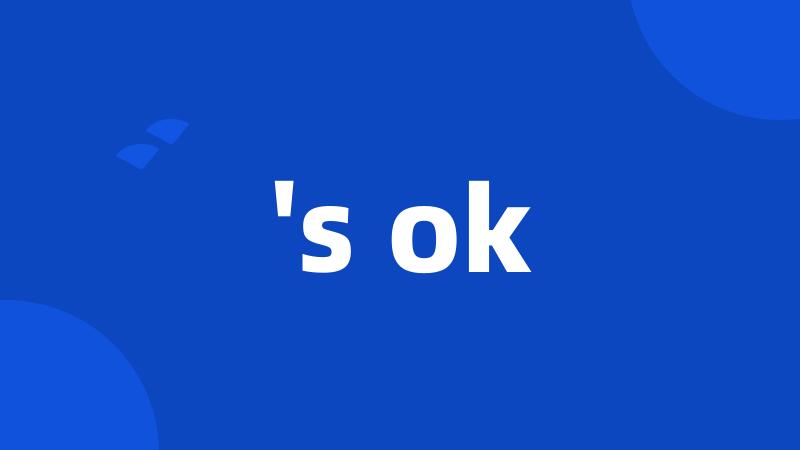 's ok