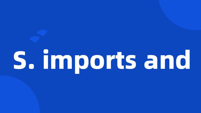 S. imports and