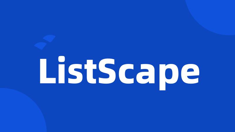 ListScape