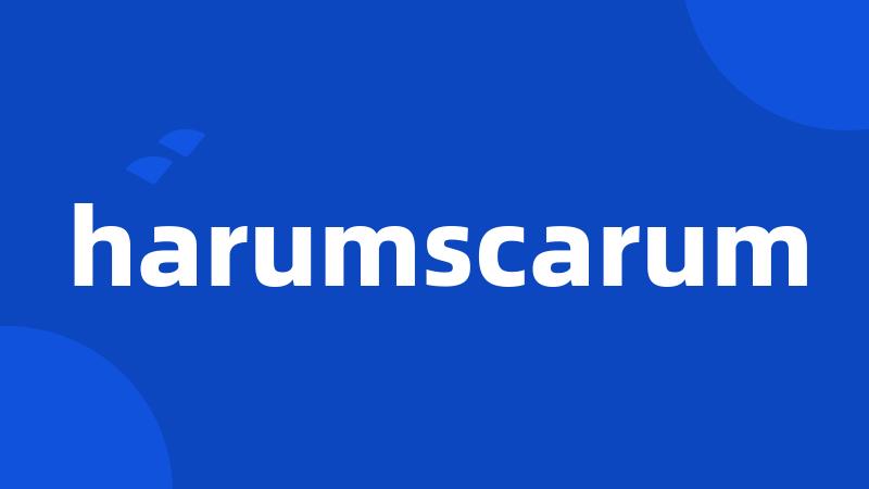 harumscarum