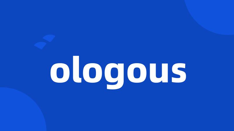 ologous