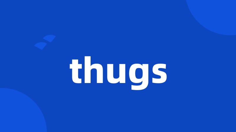 thugs