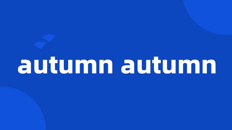 autumn autumn