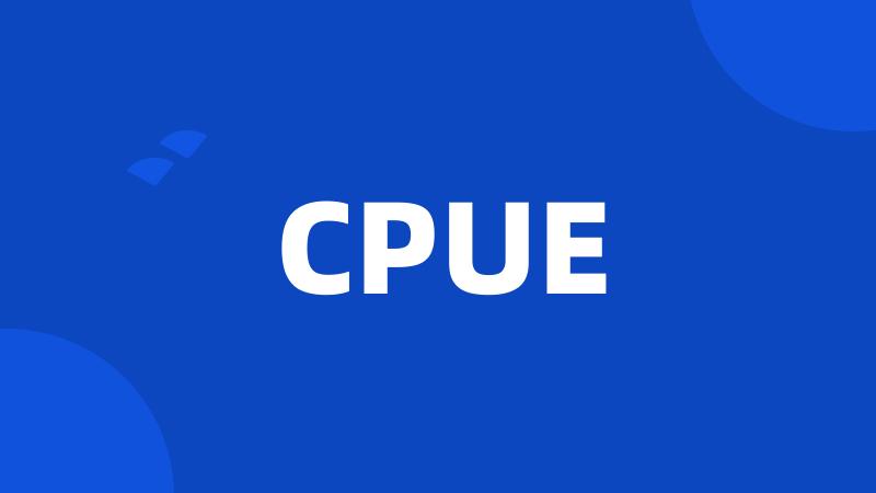 CPUE