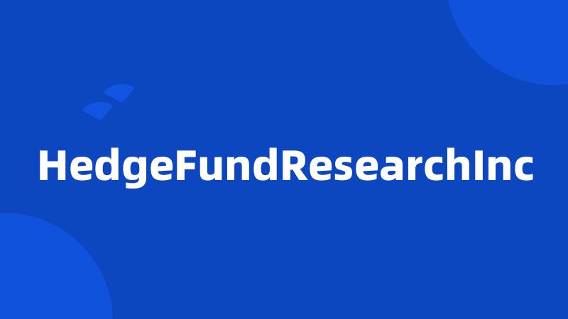 HedgeFundResearchInc