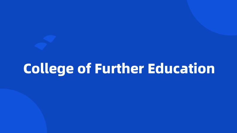 College of Further Education