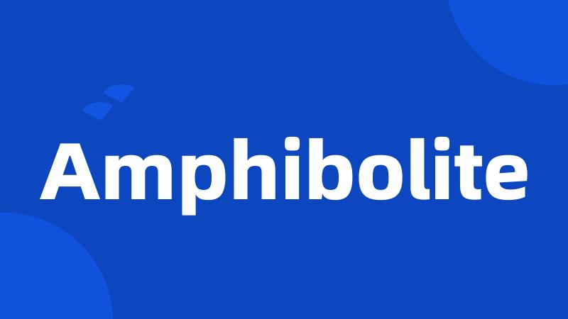 Amphibolite