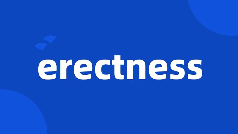 erectness