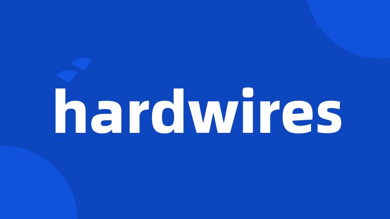 hardwires