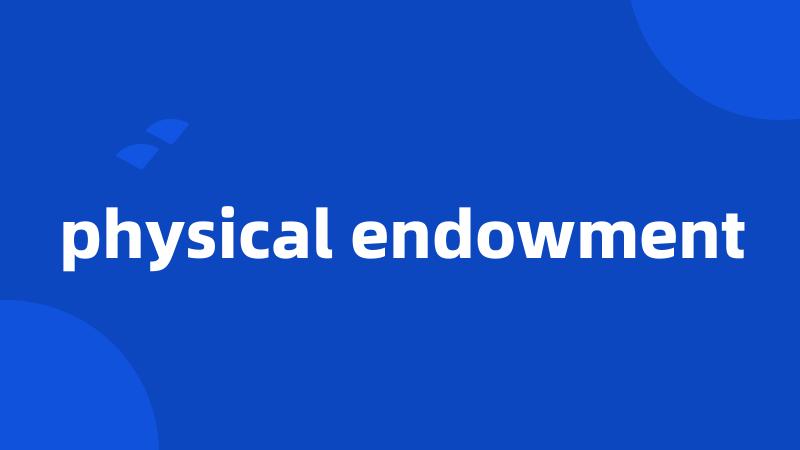 physical endowment