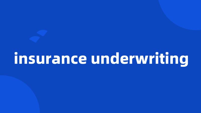 insurance underwriting