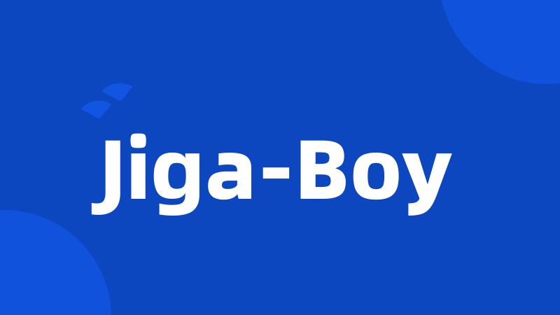Jiga-Boy