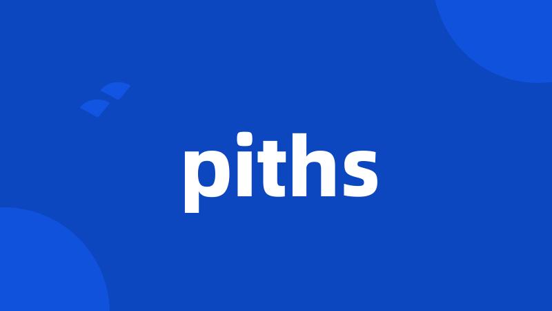 piths