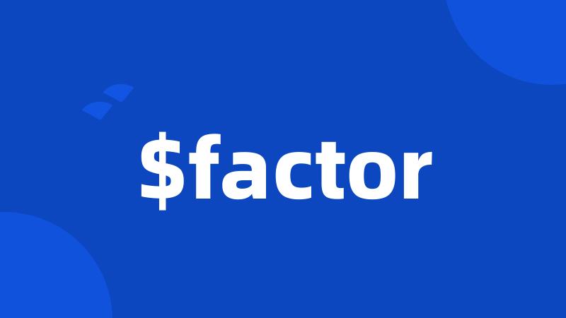 $factor
