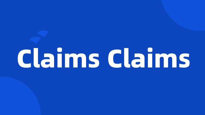 Claims Claims