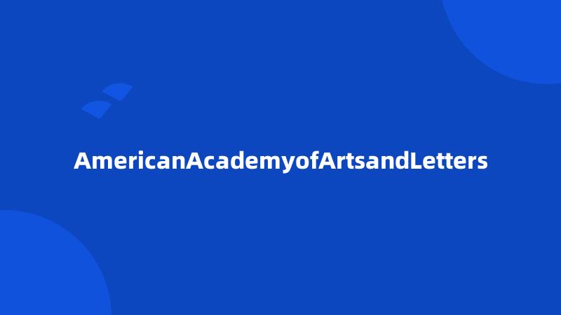 AmericanAcademyofArtsandLetters