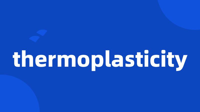 thermoplasticity