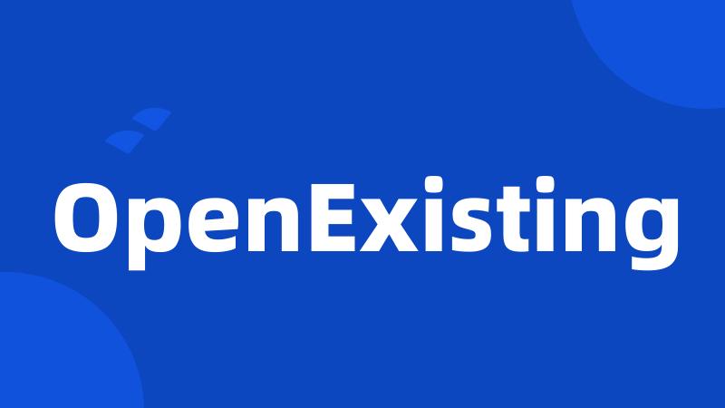 OpenExisting