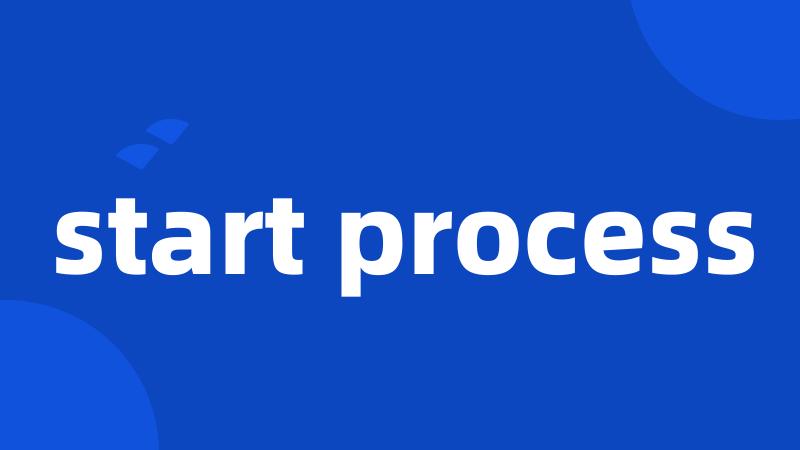 start process