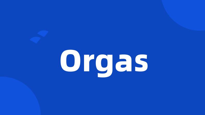 Orgas