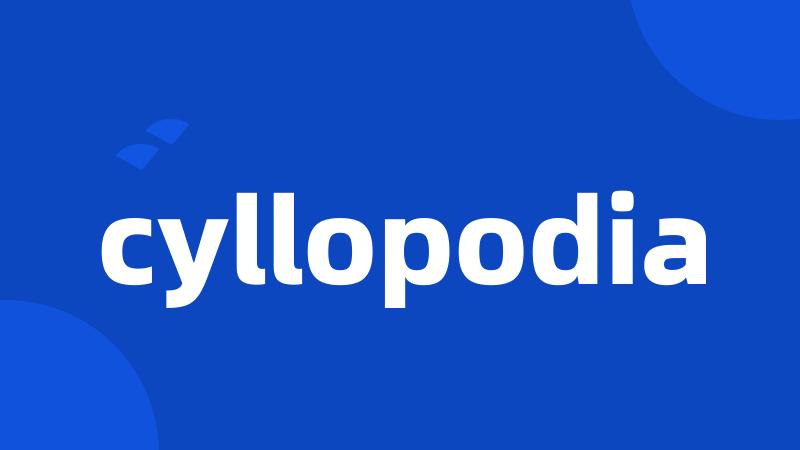 cyllopodia